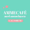 STOKVÆRK - AMMECAFÉ M/AMMEBASEN 28/2